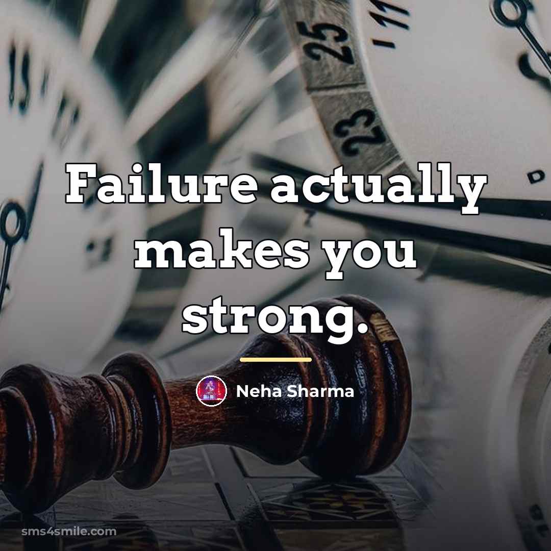 “Failure actually makes you strong.…” quote by Neha Sharma