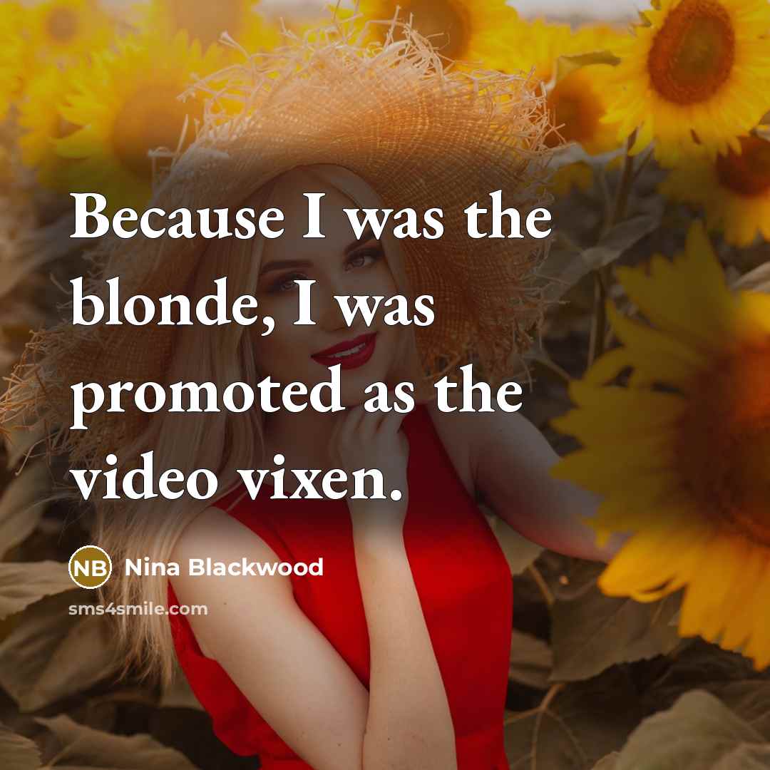 “Because I was the blonde, I was promoted as the…” quote by Nina Blackwood
