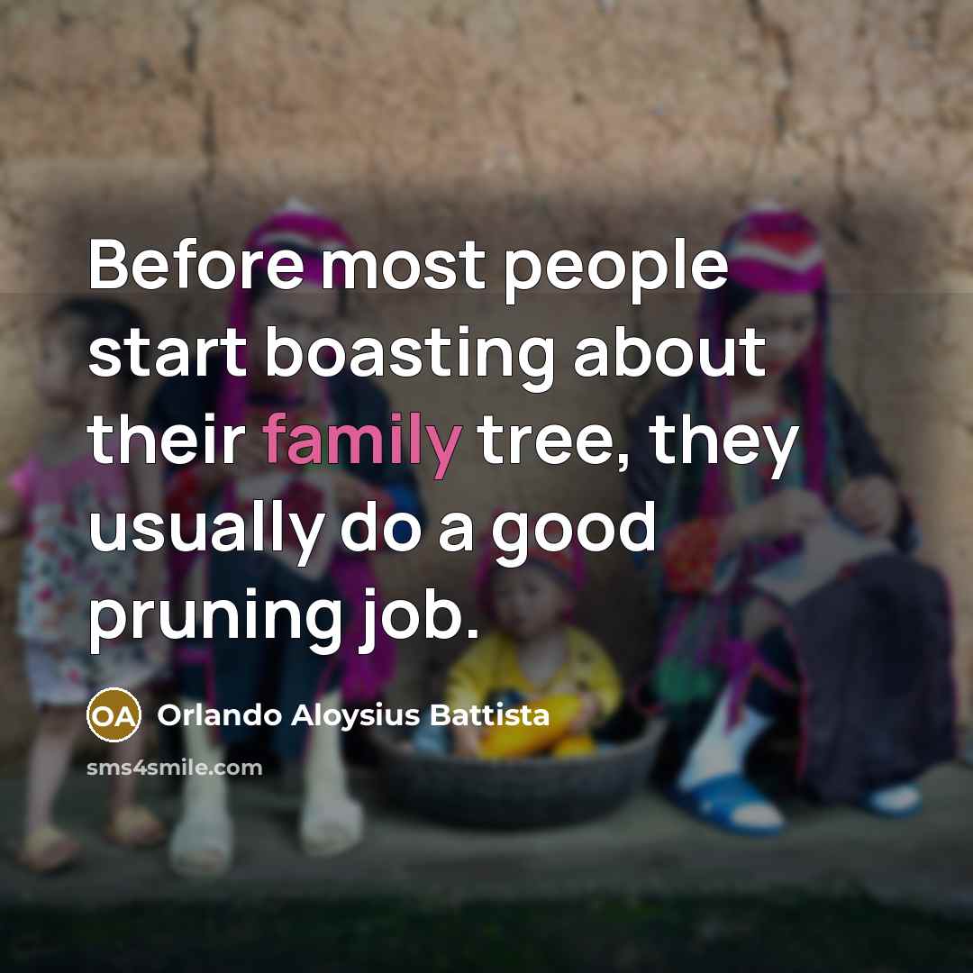 “Before most people start boasting about their family tree, they…” quote by Orlando Aloysius Battista
