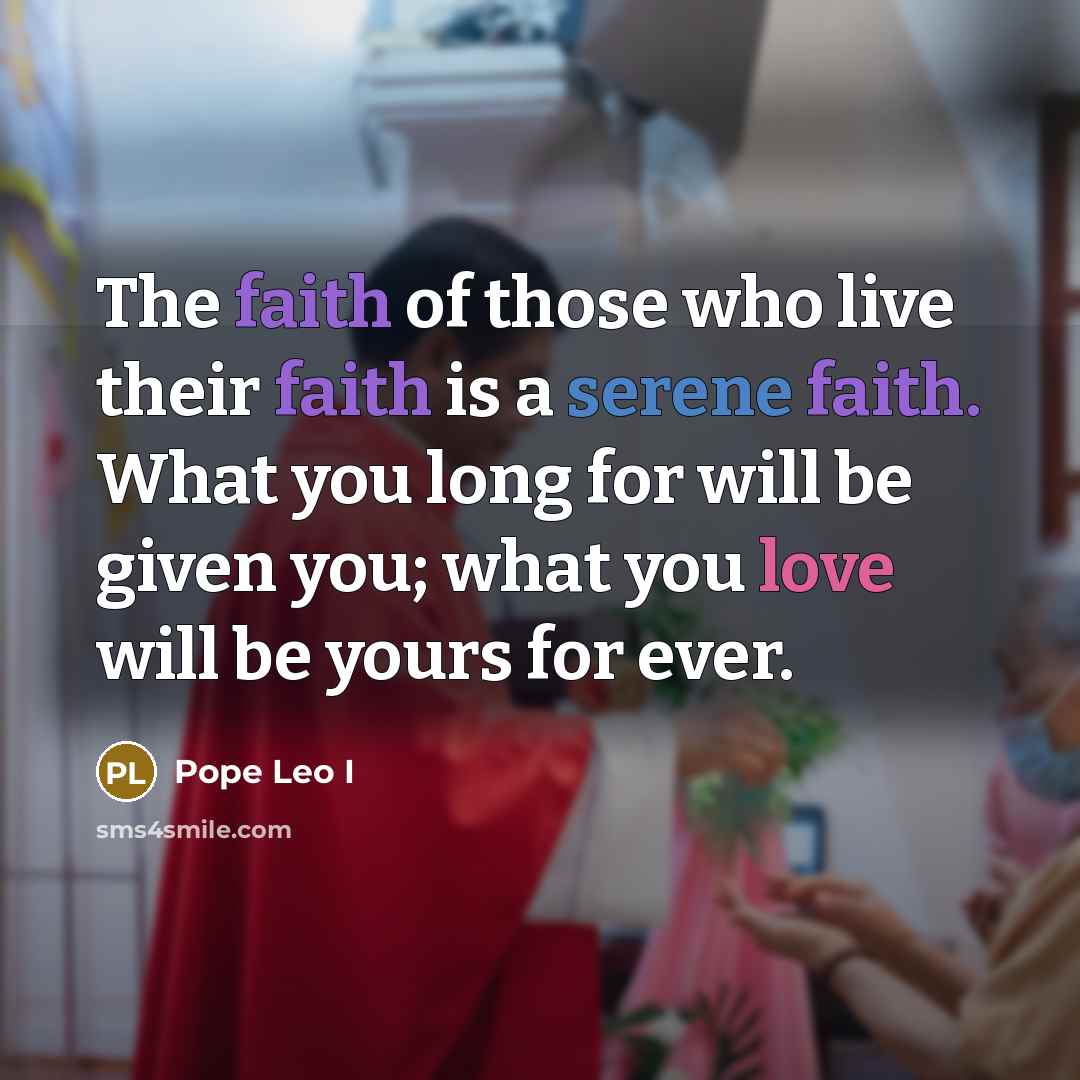 “The faith of those who live their faith is a…” quote by Pope Leo I