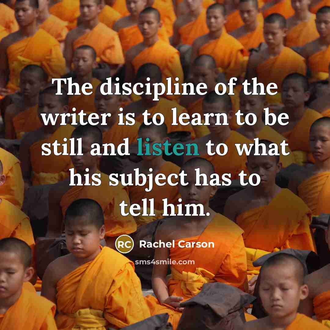 “The discipline of the writer is to learn to be…” quote by Rachel Carson