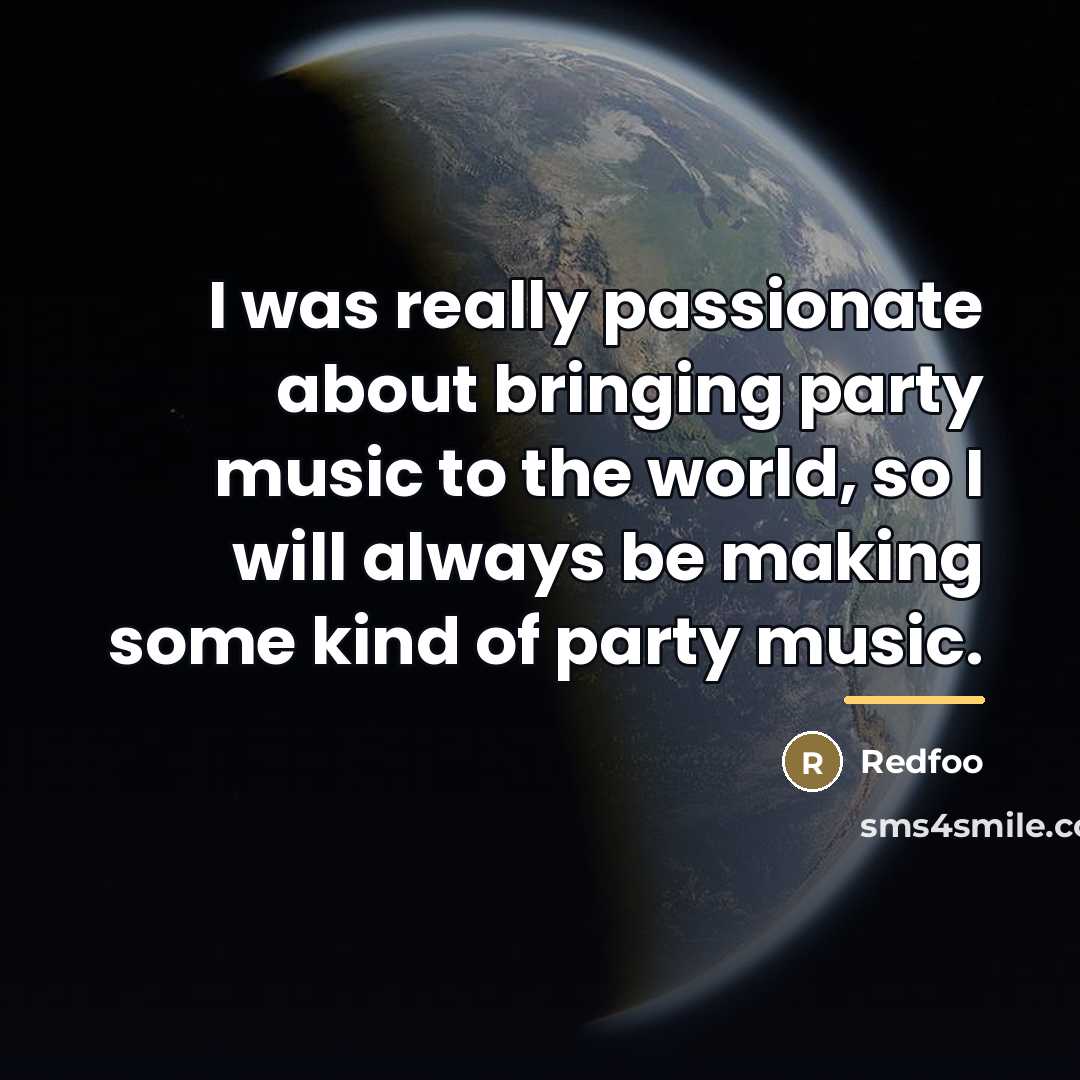 “I was really passionate about bringing party music to the…” quote by Redfoo
