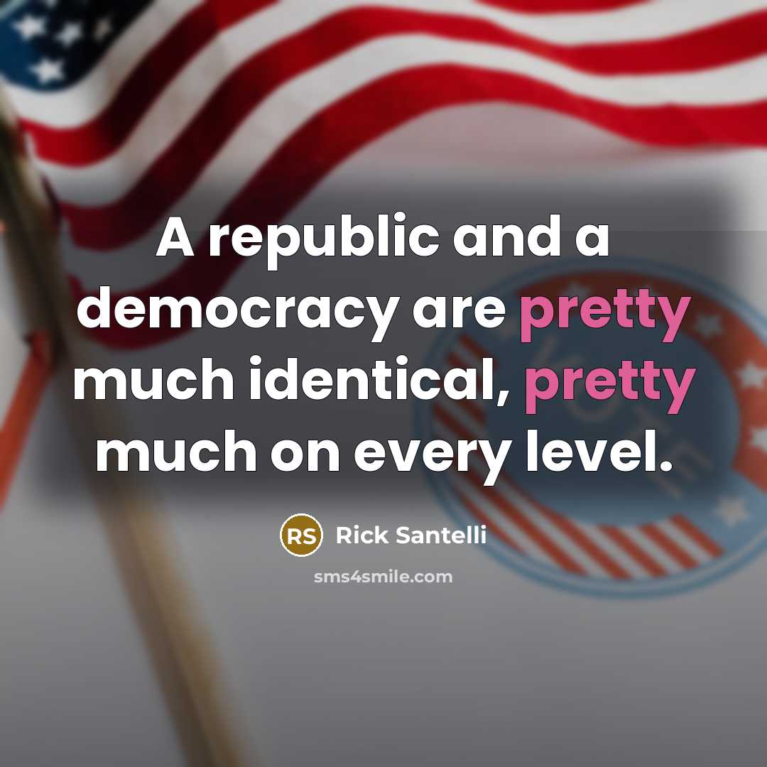 “A republic and a democracy are pretty much identical, pretty…” quote by Rick Santelli