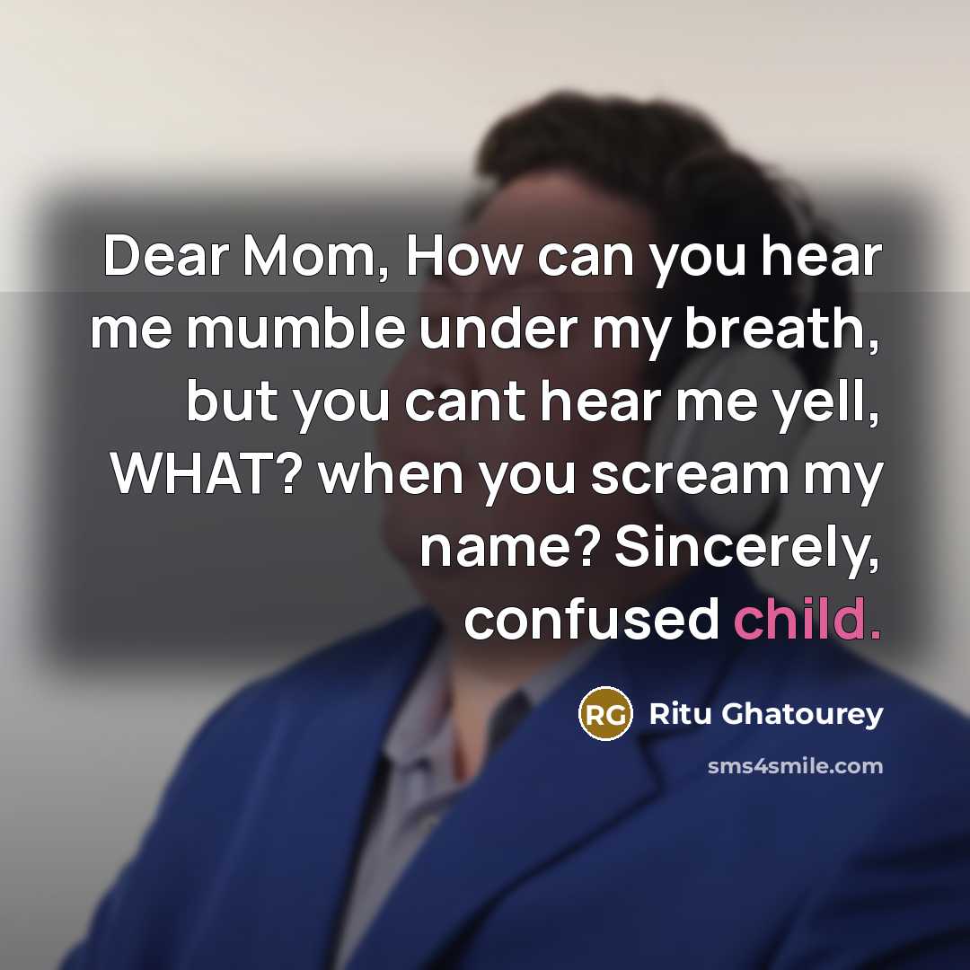 “Dear Mom, How can you hear me mumble under my…” quote by Ritu Ghatourey