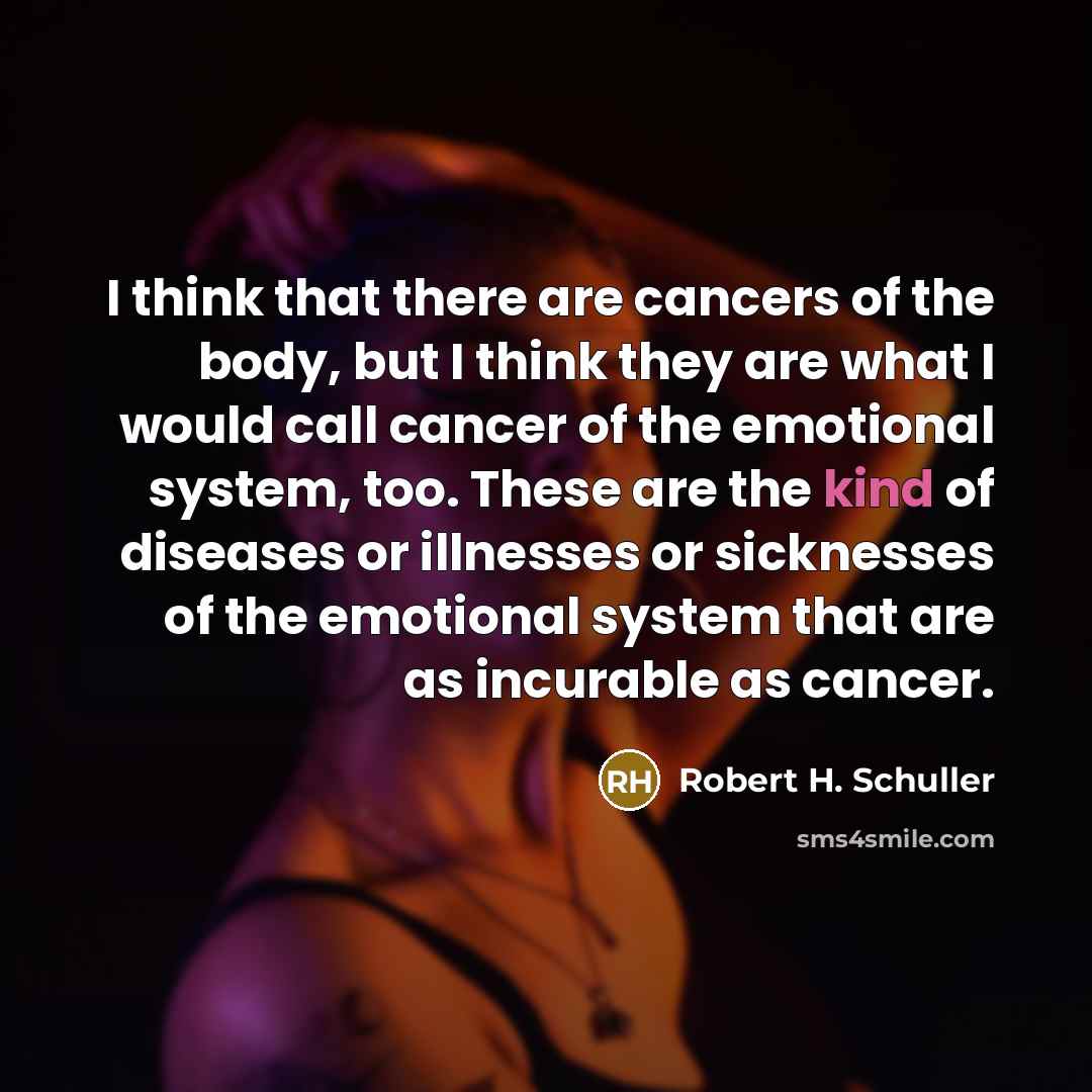 “I think that there are cancers of the body, but…” quote by Robert H. Schuller