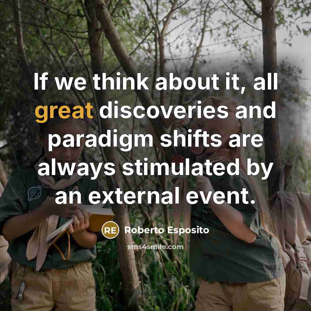 “If we think about it, all great discoveries and paradigm…” quote by Roberto Esposito