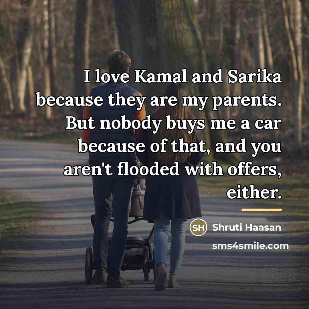 “I love Kamal and Sarika because they are my parents.…” quote by Shruti Haasan