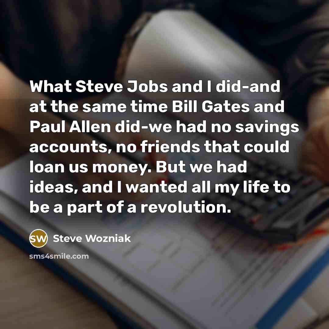 “What Steve Jobs and I did-and at the same time…” quote by Steve Wozniak