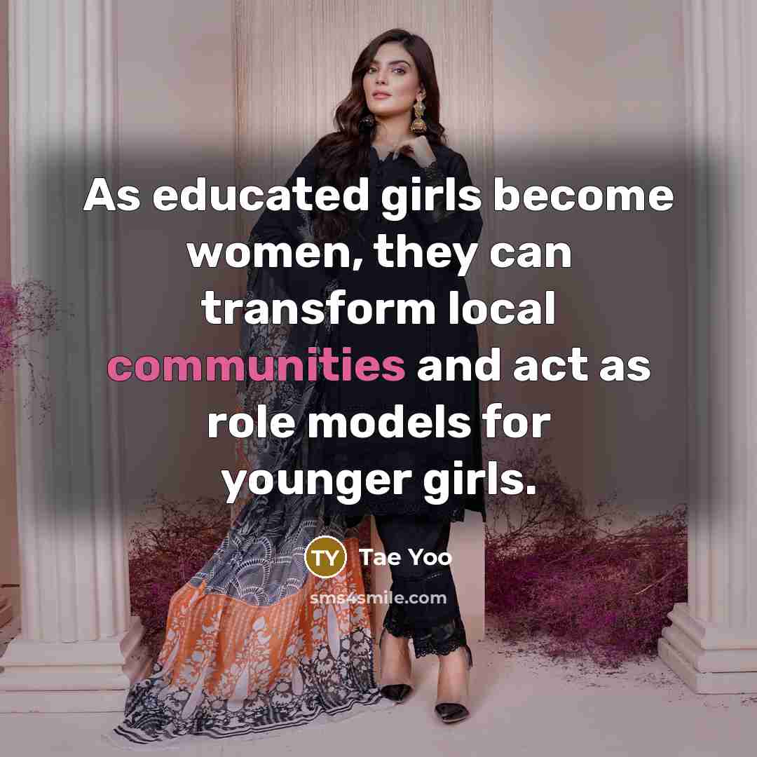 “As educated girls become women, they can transform local communities…” quote by Tae Yoo