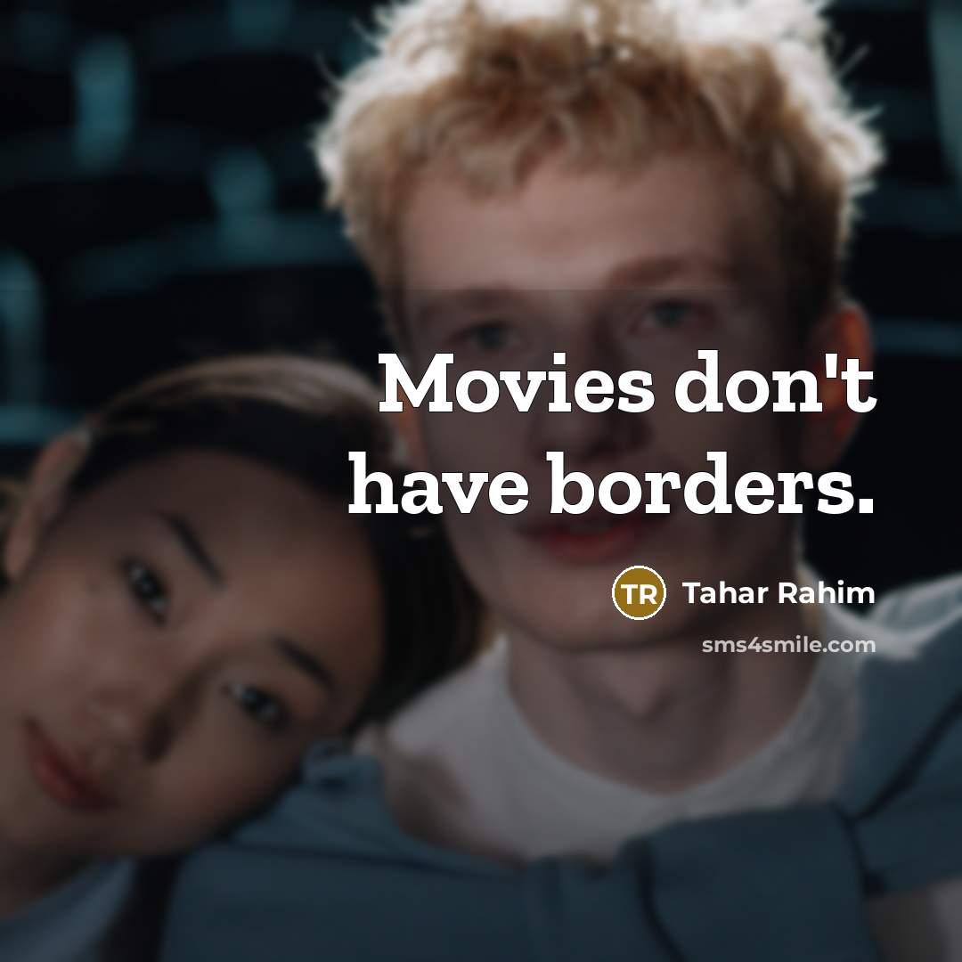 “Movies don't have borders.…” quote by Tahar Rahim