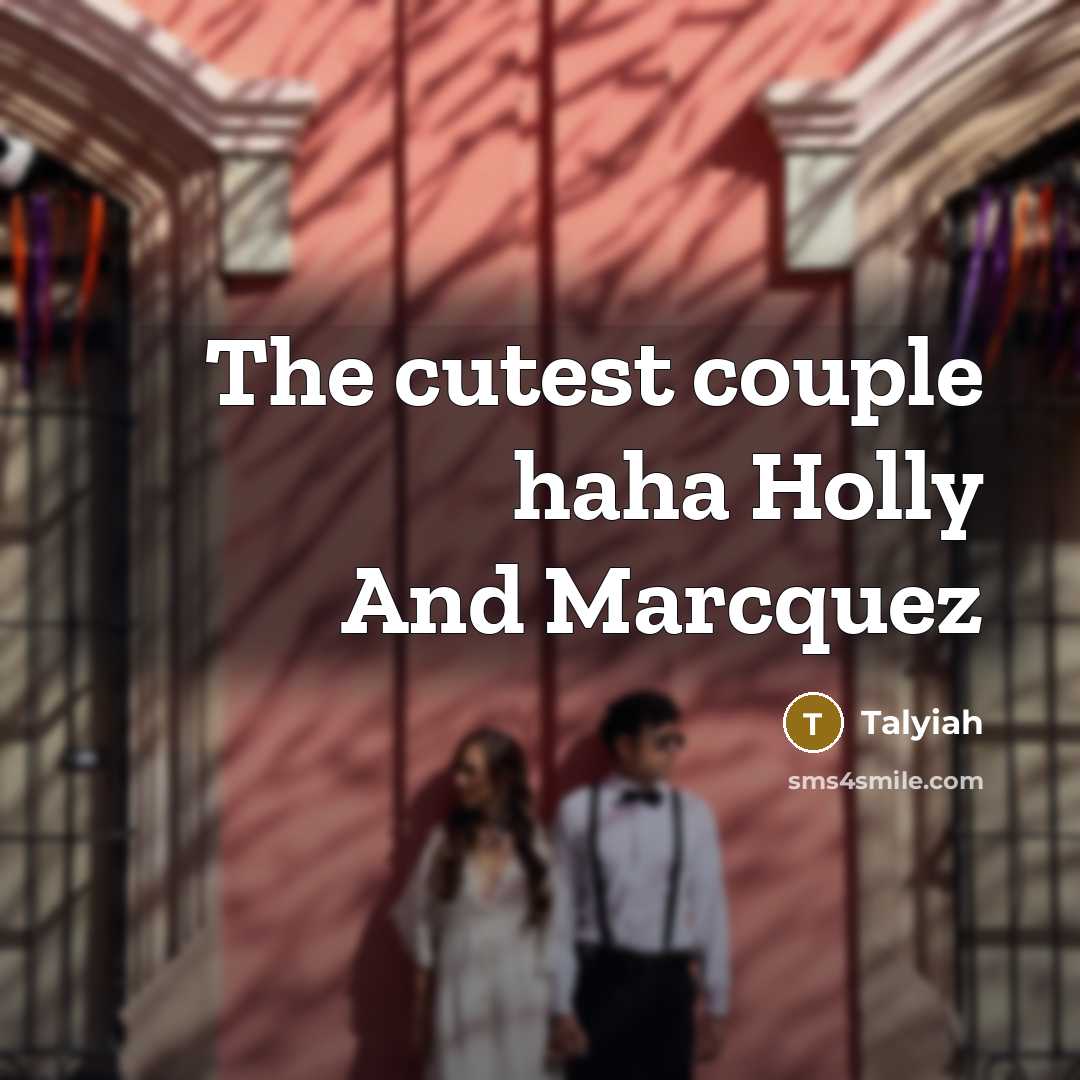 “The cutest couple haha Holly And Marcquez…” quote by Talyiah