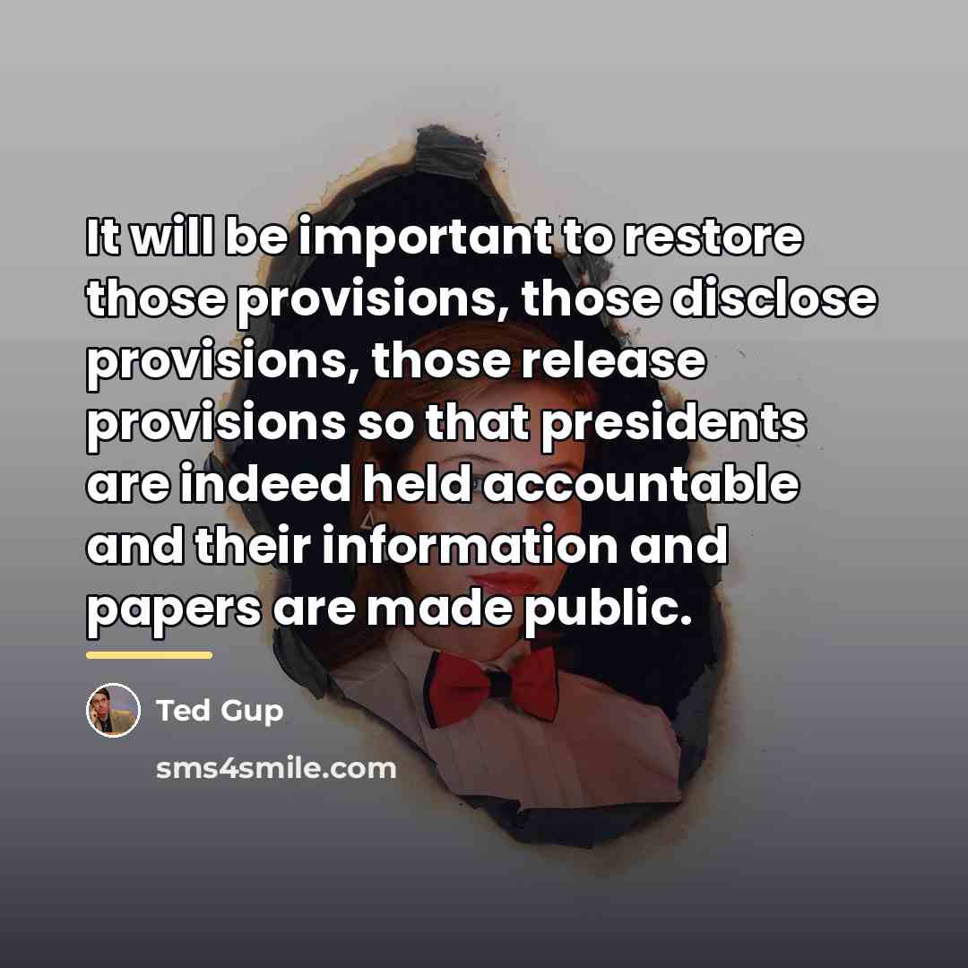 “It will be important to restore those provisions, those disclose…” quote by Ted Gup
