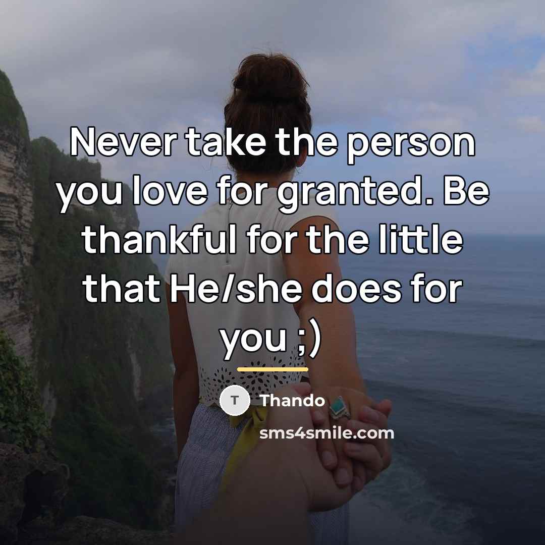 “Never take the person you love for granted. Be thankful…” quote by Thando