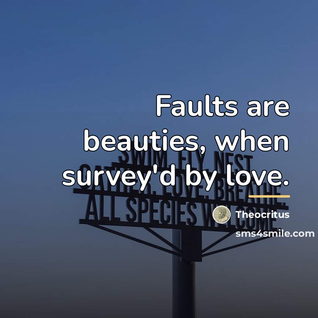 “Faults are beauties, when survey'd by love.…” quote by Theocritus