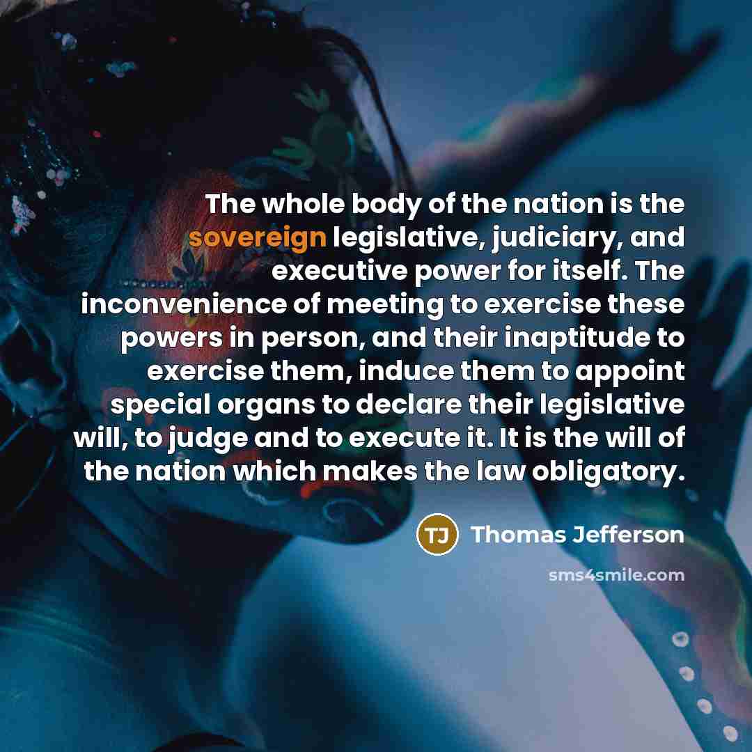 “The whole body of the nation is the sovereign legislative,…” quote by Thomas Jefferson