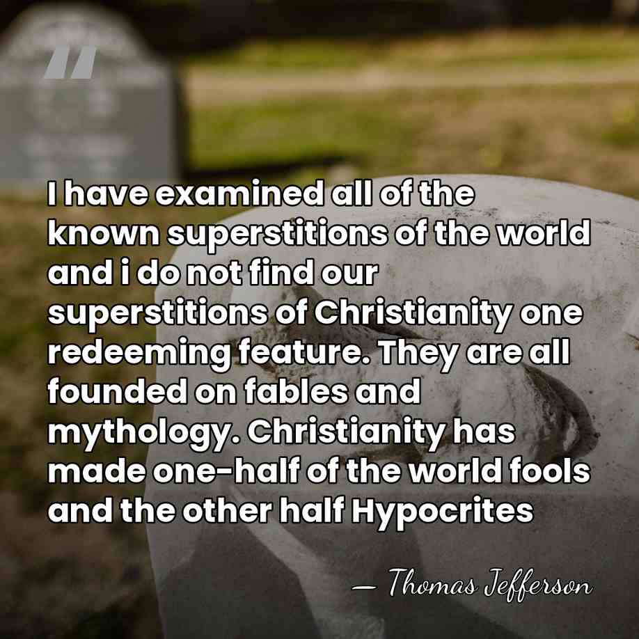 I have examined all of the known superstitions of the world and&hellip; - Thomas Jefferson