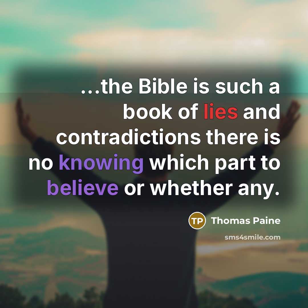 “...the Bible is such a book of lies and contradictions…” quote by Thomas Paine