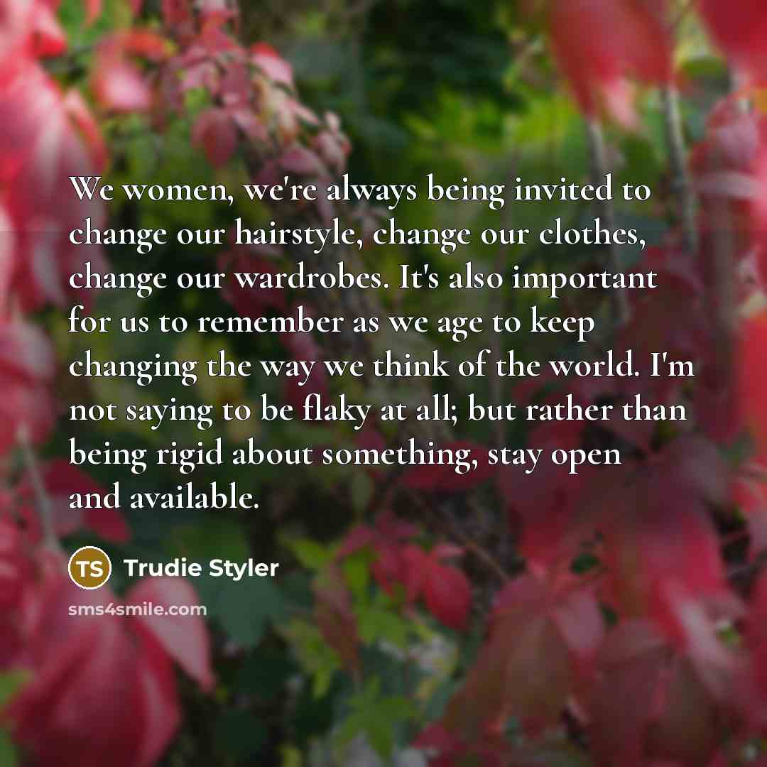 “We women, we're always being invited to change our hairstyle,…” quote by Trudie Styler