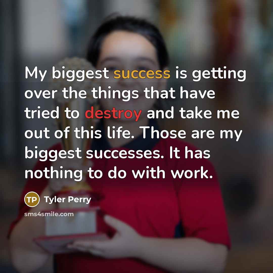 “My biggest success is getting over the things that have…” quote by Tyler Perry