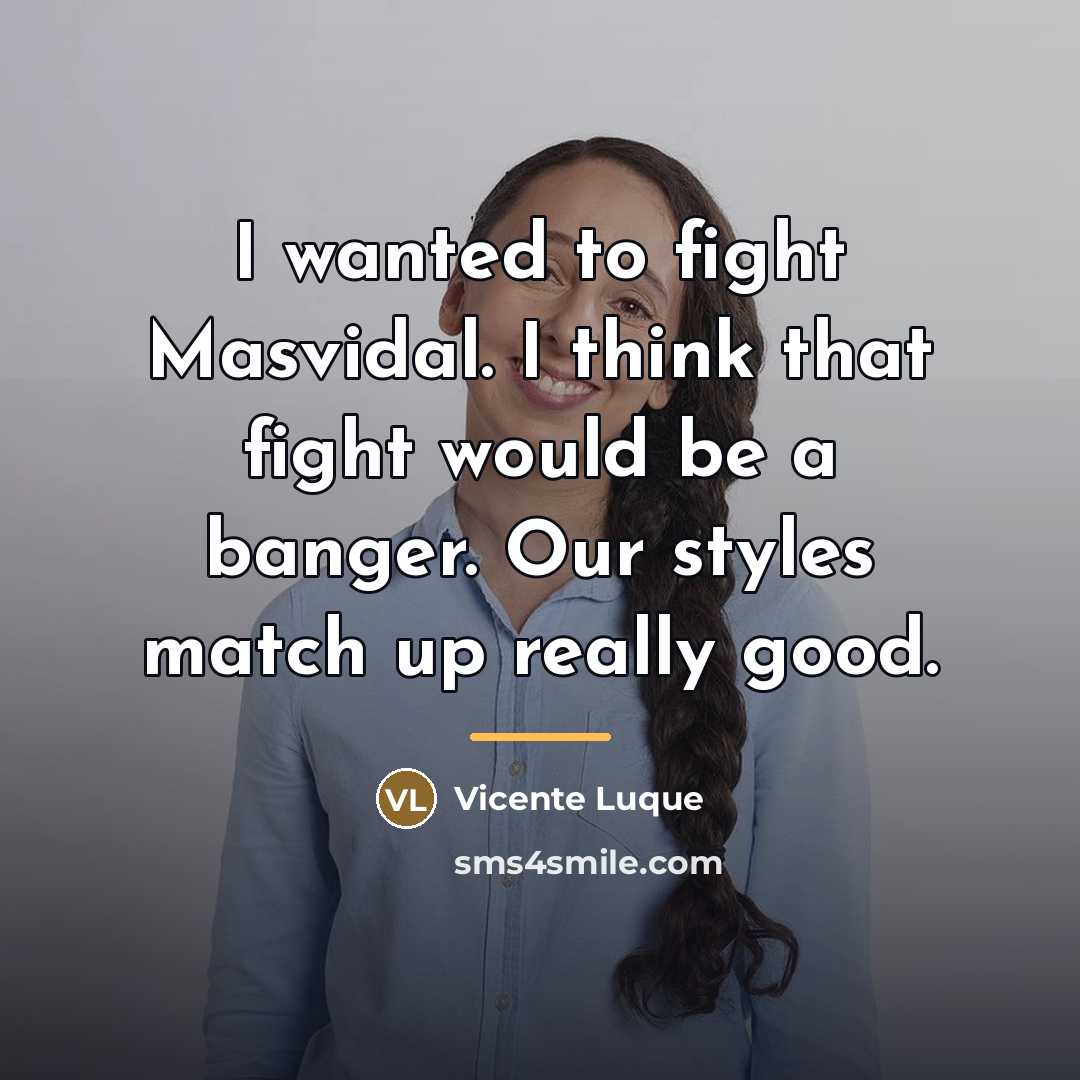 “I wanted to fight Masvidal. I think that fight would…” quote by Vicente Luque
