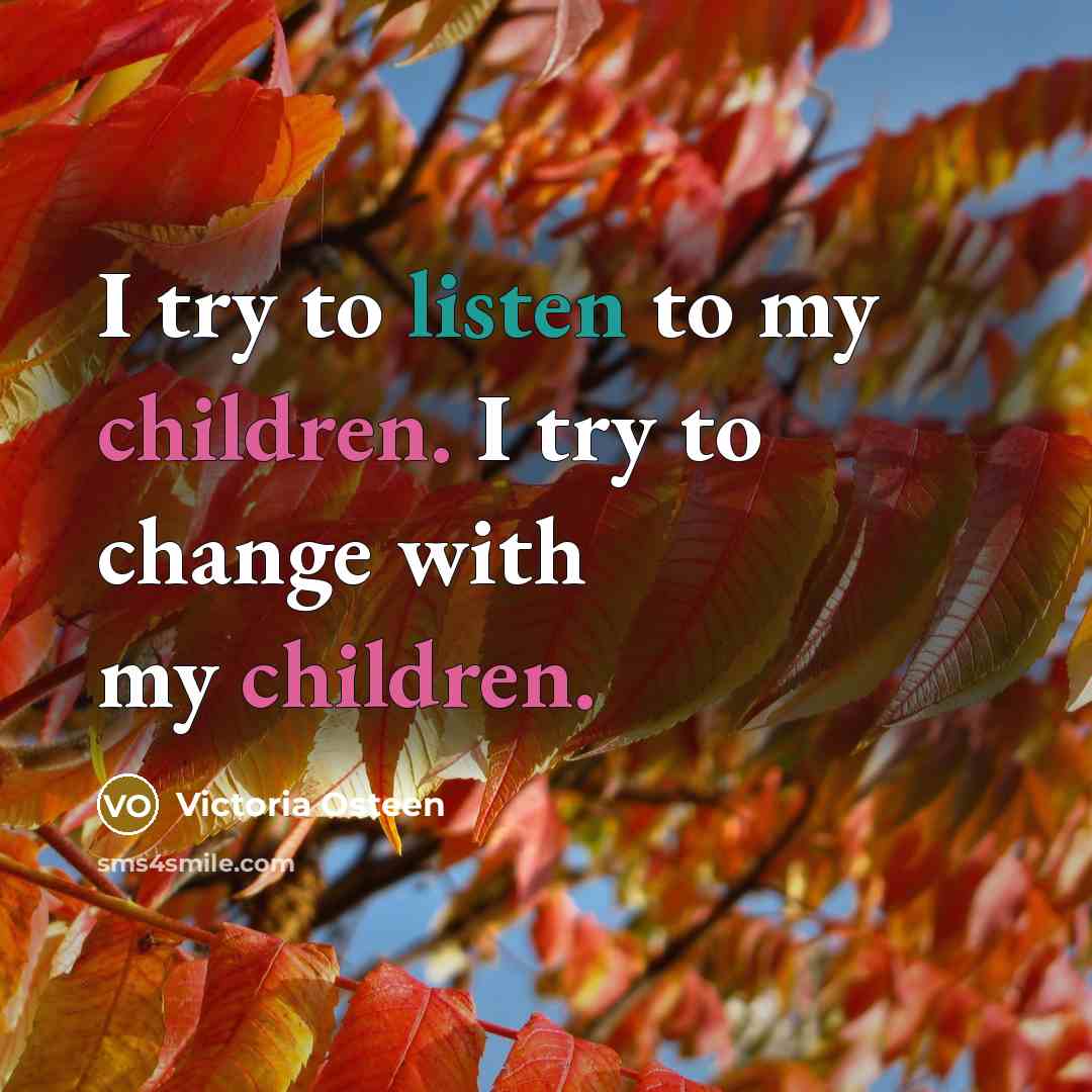 “I try to listen to my children. I try to…” quote by Victoria Osteen