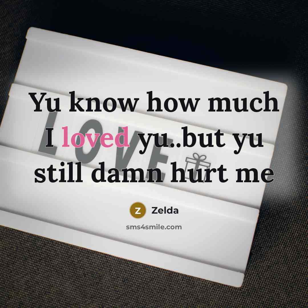 “Yu know how much I loved yu..but yu still damn…” quote by Zelda