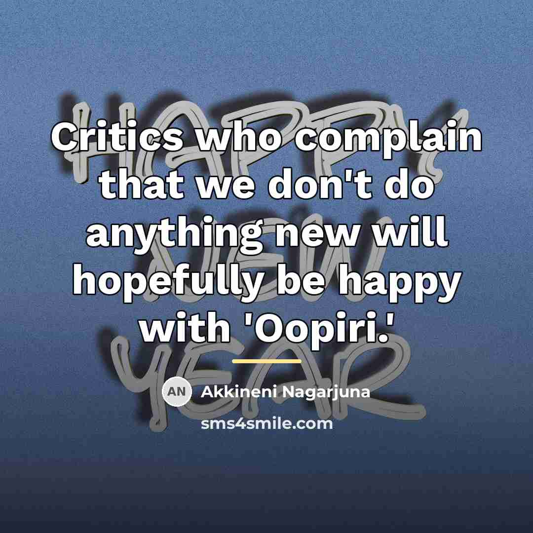 “Critics who complain that we don't do anything new will…” quote by Akkineni Nagarjuna
