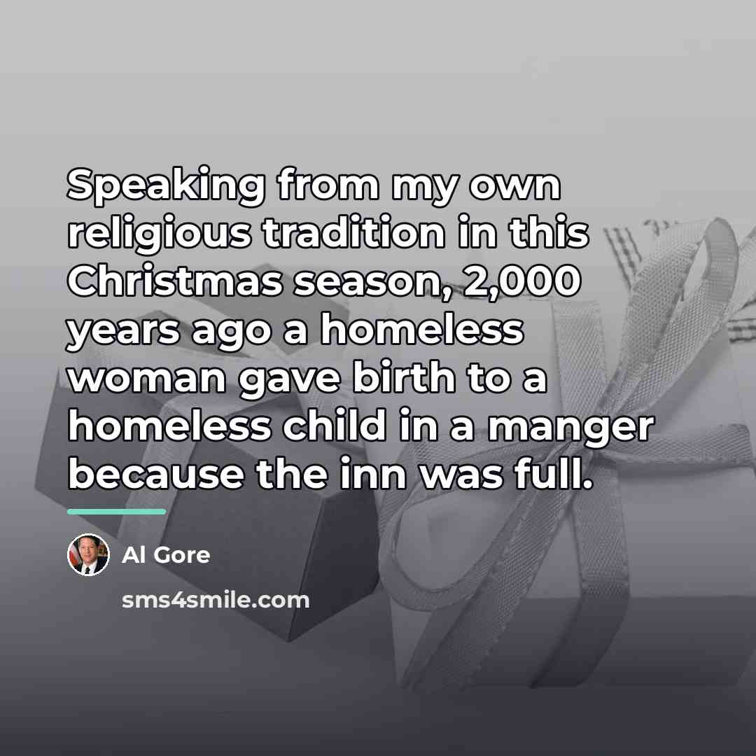 “Speaking from my own religious tradition in this Christmas season,…” quote by Al Gore