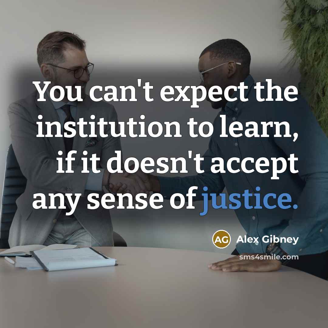“You can't expect the institution to learn, if it doesn't…” quote by Alex Gibney