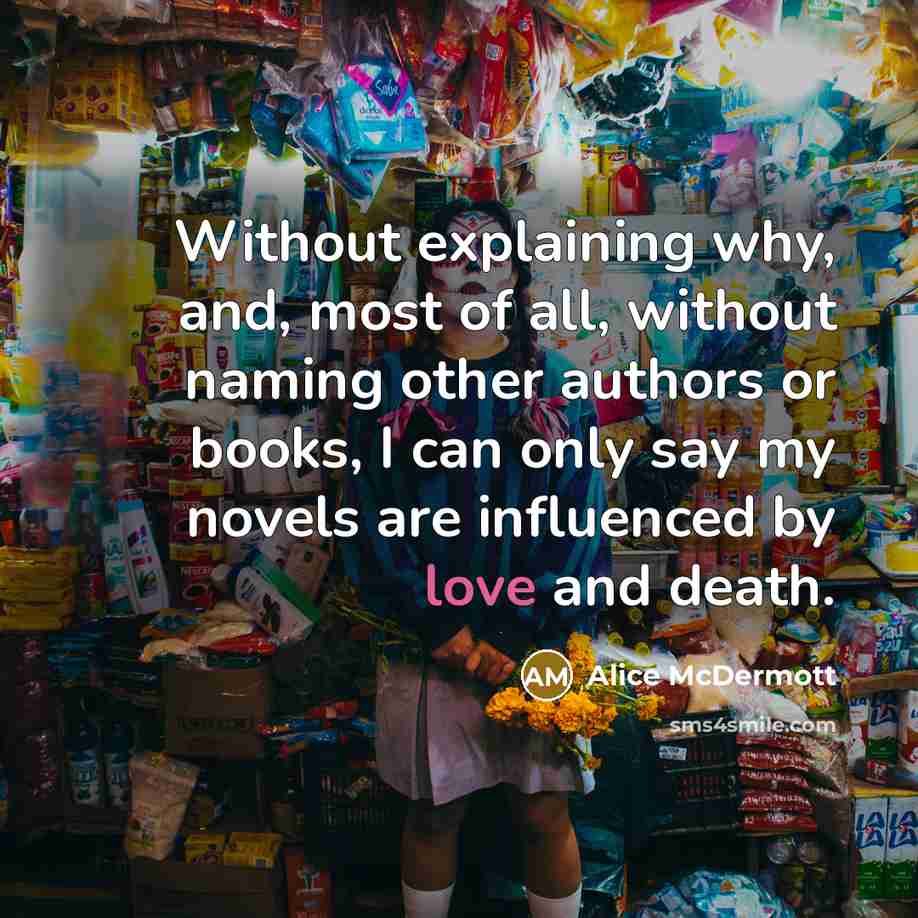“Without explaining why, and, most of all, without naming other…” quote by Alice McDermott