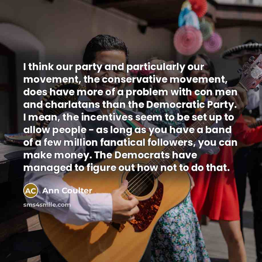 “I think our party and particularly our movement, the conservative…” quote by Ann Coulter