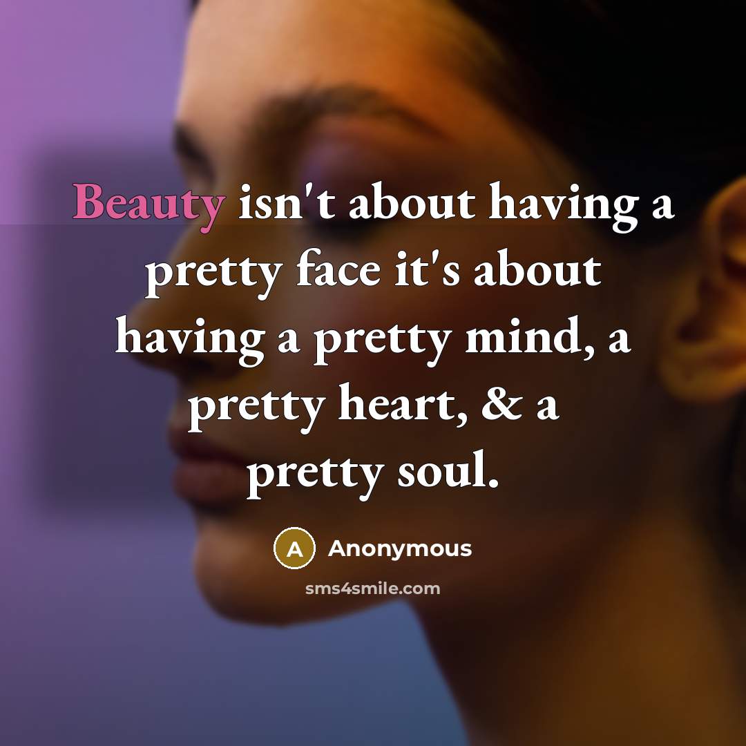 “Beauty isn't about having a pretty face it's about having…” quote by Anonymous