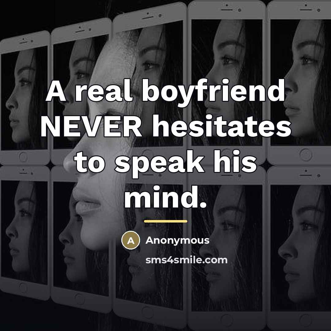 “A real boyfriend NEVER hesitates to speak his mind.…” quote by Anonymous
