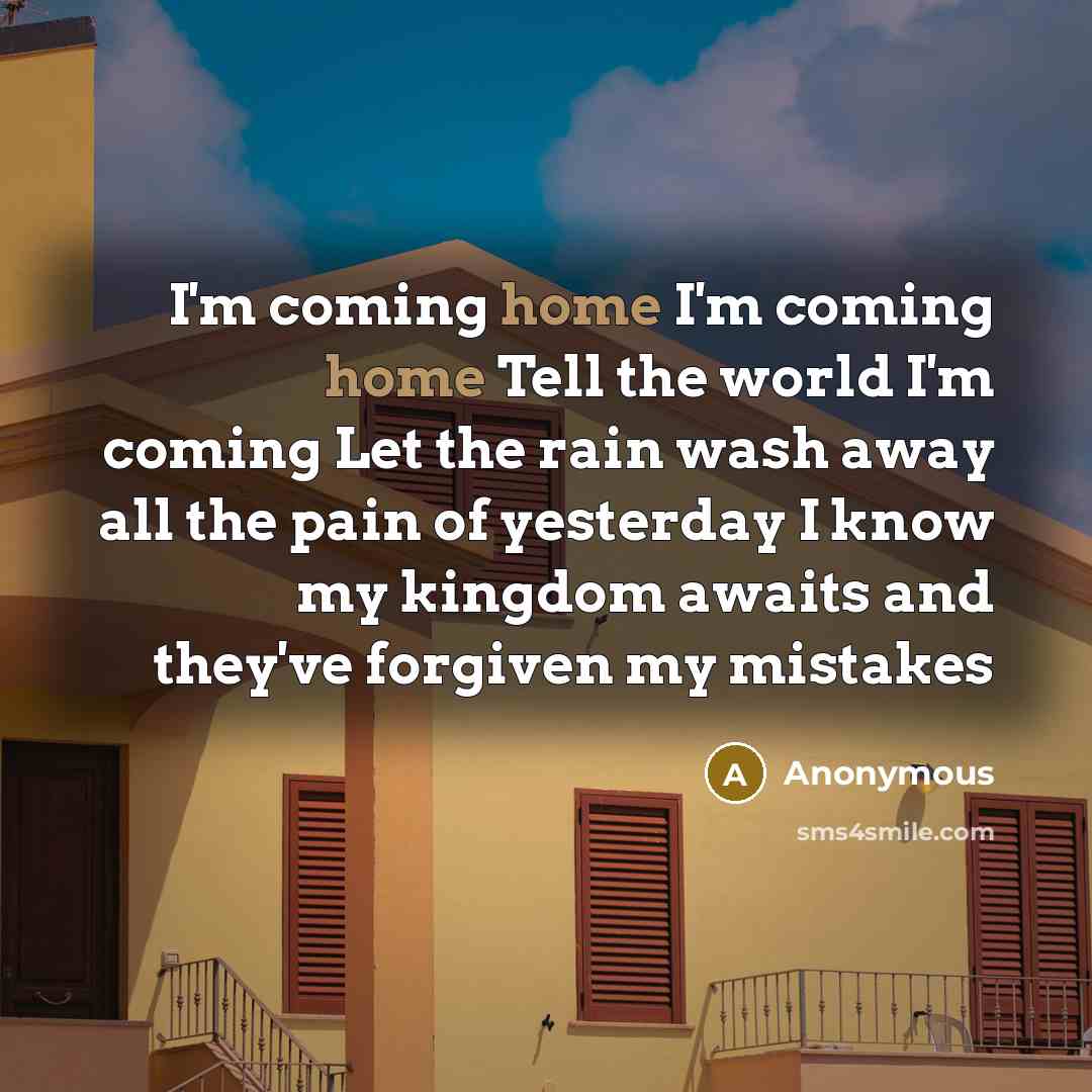 “I'm coming home I'm coming home Tell the world I'm…” quote by Anonymous