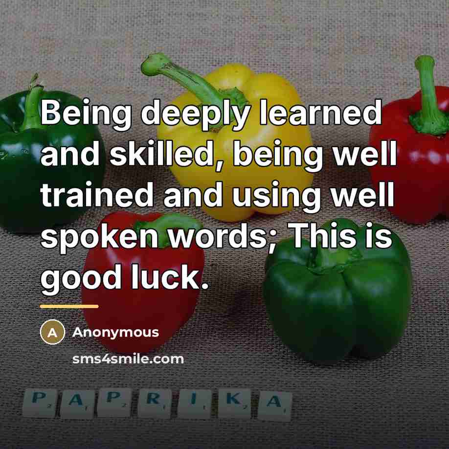 “Being deeply learned and skilled, being well trained and using…” quote by Anonymous