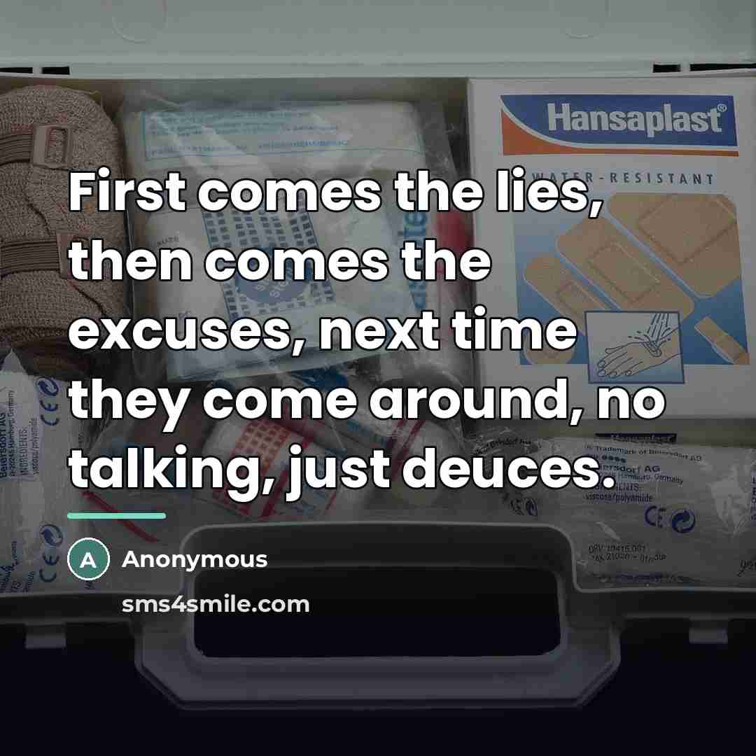 “First comes the lies, then comes the excuses, next time…” quote by Anonymous