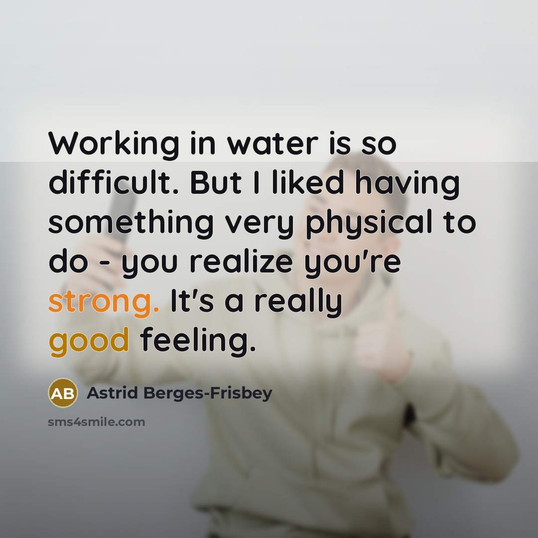 “Working in water is so difficult. But I liked having…” quote by Astrid Berges-Frisbey