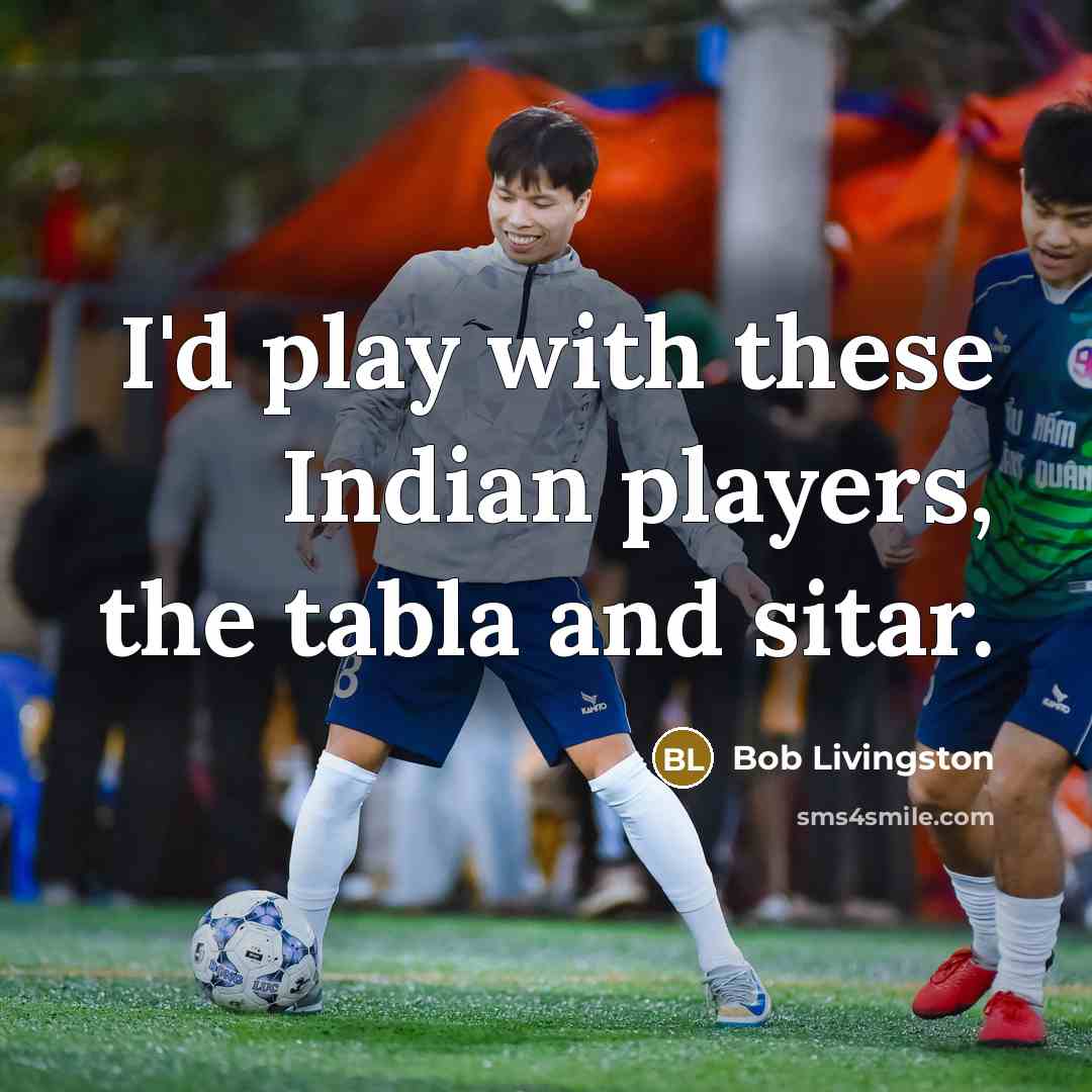 “I'd play with these Indian players, the tabla and sitar.…” quote by Bob Livingston