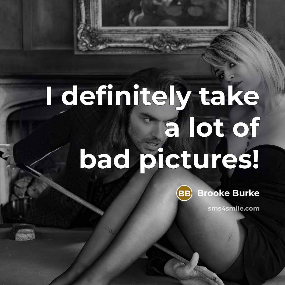 “I definitely take a lot of bad pictures!…” quote by Brooke Burke