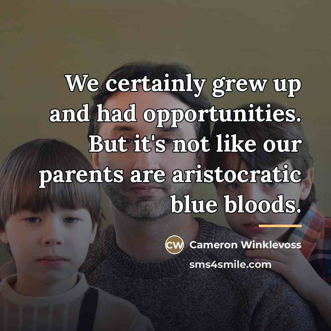 “We certainly grew up and had opportunities. But it's not…” quote by Cameron Winklevoss
