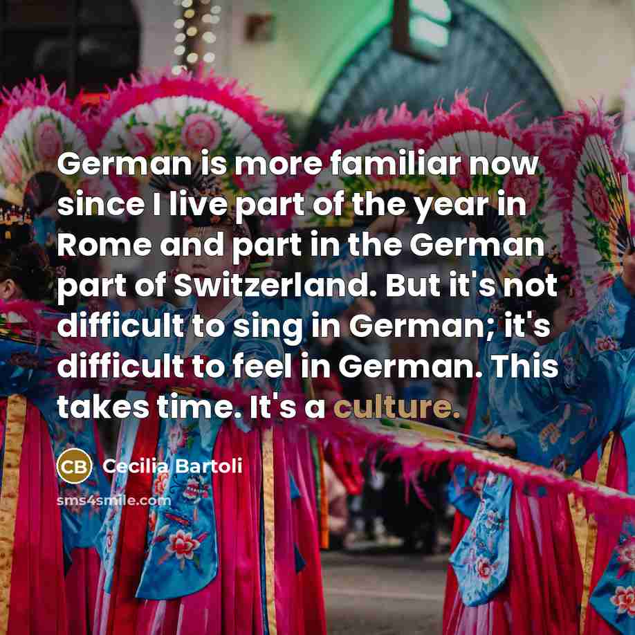 “German is more familiar now since I live part of…” quote by Cecilia Bartoli