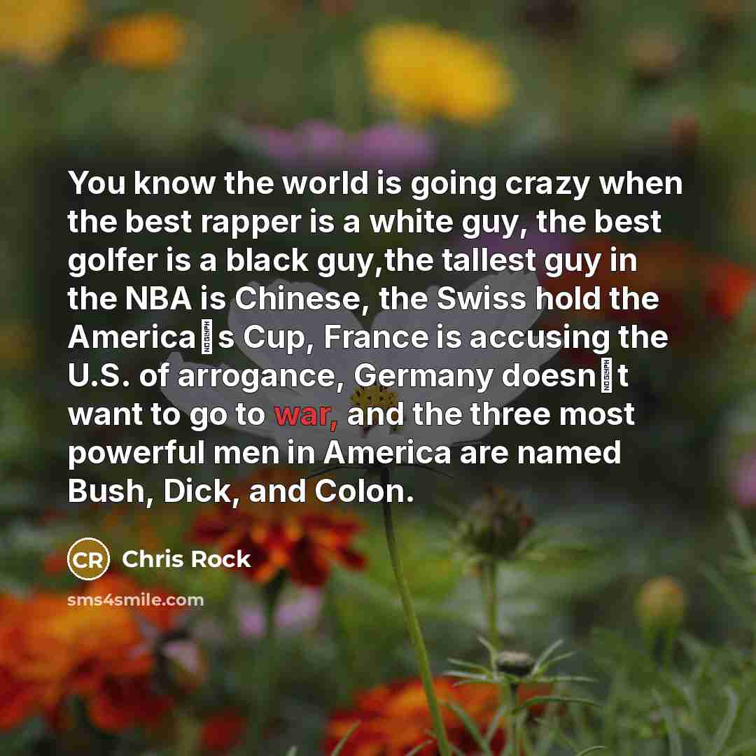 “You know the world is going crazy when the best…” quote by Chris Rock