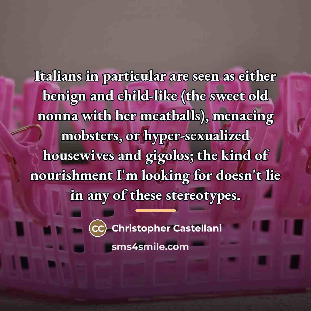 “Italians in particular are seen as either benign and child-like…” quote by Christopher Castellani