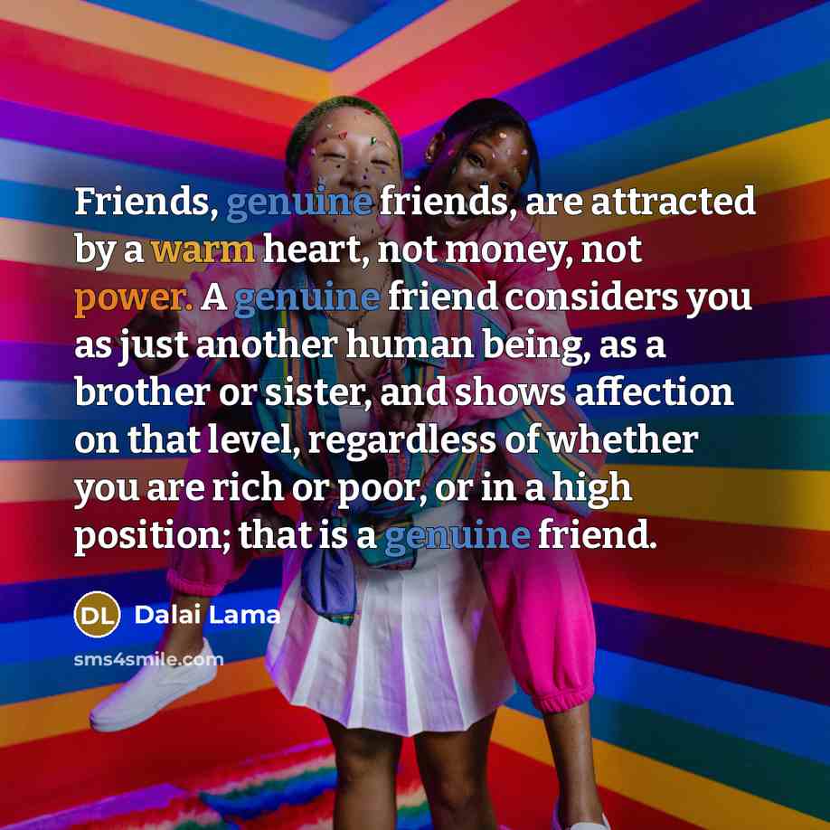 “Friends, genuine friends, are attracted by a warm heart, not…” quote by Dalai Lama