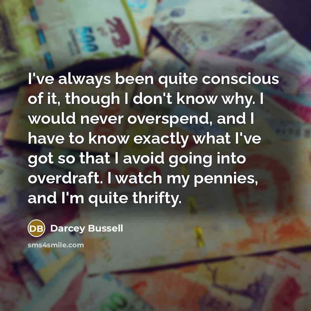 “I've always been quite conscious of it, though I don't…” quote by Darcey Bussell