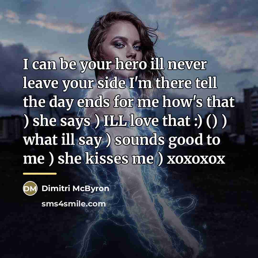 “I can be your hero ill never leave your side…” quote by Dimitri McByron