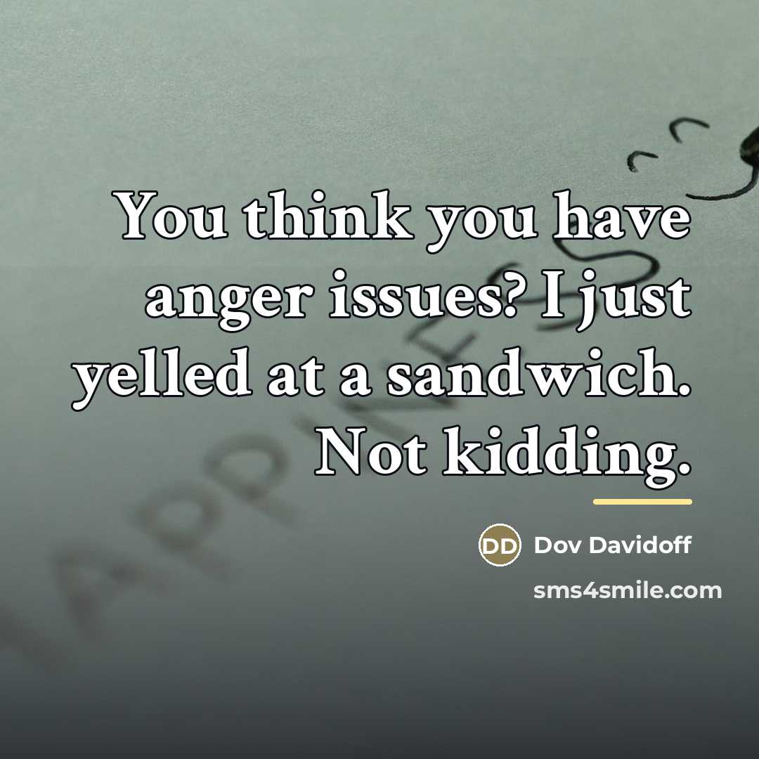 “You think you have anger issues? I just yelled at…” quote by Dov Davidoff