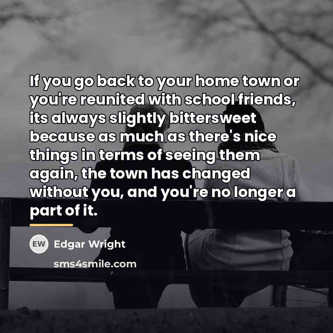 “If you go back to your home town or you're…” quote by Edgar Wright