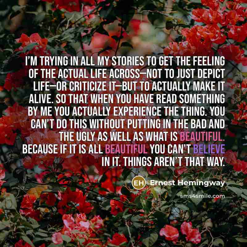 “I’m trying in all my stories to get the feeling…” quote by Ernest Hemingway
