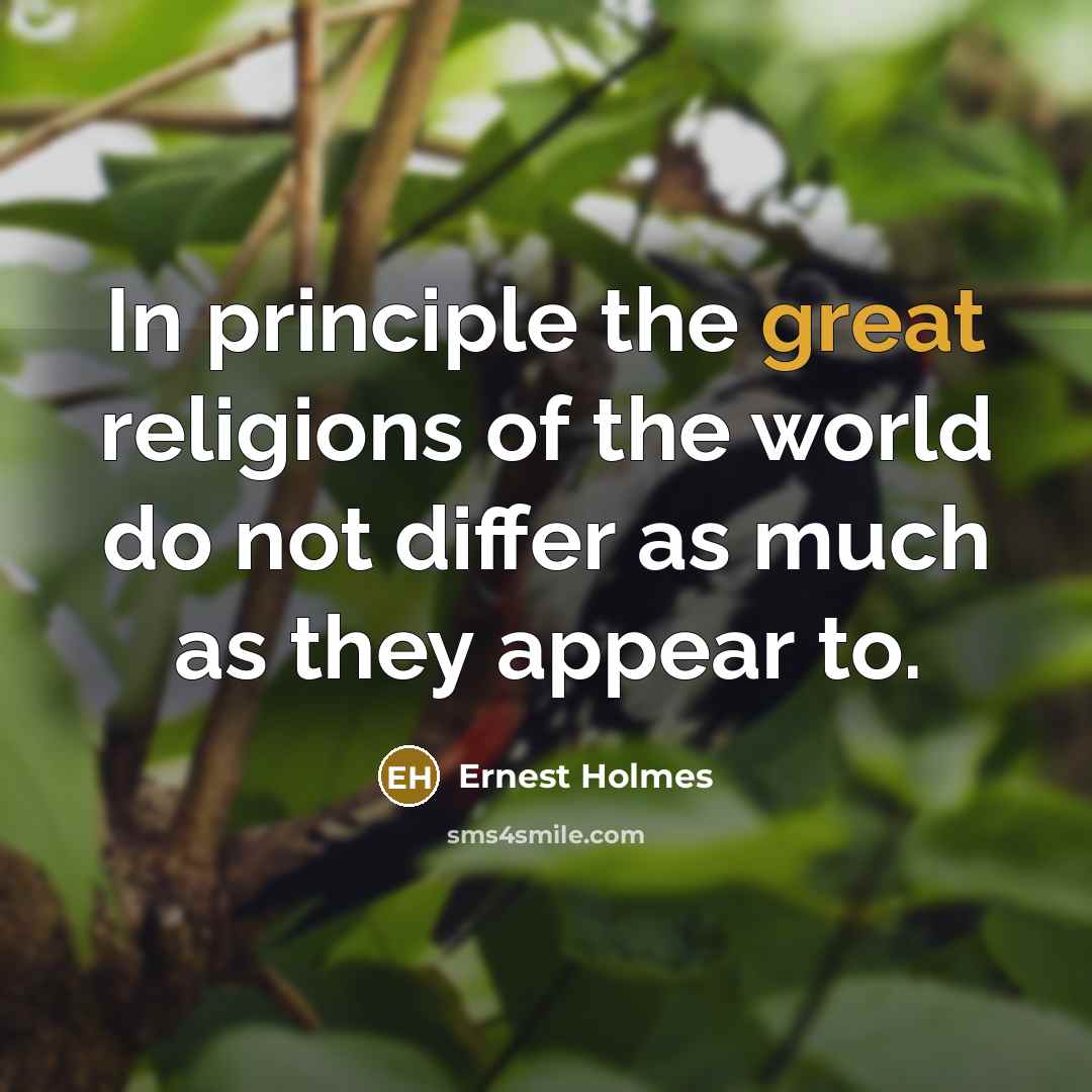“In principle the great religions of the world do not…” quote by Ernest Holmes